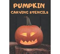 Pumpkin Carving Stencils: 50 Fun And Spooky Stencils For All Ages And Skills Halloween Patterns For Pumpkin Crafts