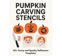 Pumpkin Carving Stencils: 50+ Funny and Spooky Templates for Halloween Decorations, DIY Crafts, and Jack-o'-Lantern Art.