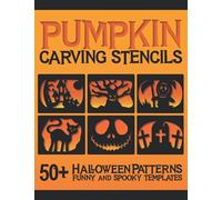Pumpkin Carving Stencils: 50+ Halloween Patterns Funny and Spooky Templates for Pumpkin Decorating | Kids Teens Adults Crafts | Faces Bats Cats & More Scary Characters
