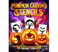 Pumpkin Carving Stencils: 52 Easy-to-Use Jack-o'-Lantern Templates for Halloween Carving, Decorating, Painting & Craft Projects