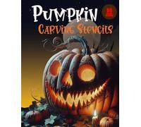 Pumpkin Carving Stencils: 66 Spooky & Fun Designs for Halloween Pumpkins: Fun, Easy & Spooky Designs for Kids, Teens, and Adults!