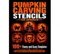 Pumpkin Carving Stencils for Advanced: 100+ Spooky and Funny Templates for Jack-o'-Lantern Crafts and Halloween DIY Decorations | Detailed Patterns for Adults and Teens