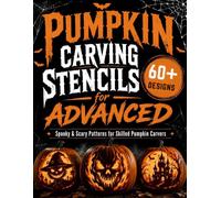 Pumpkin Carving Stencils for Advanced: 60+ Spooky and Scary Detailed Patterns for Holiday Decorating | Creative Jack-o’-Lantern Templates for Teens & Adults