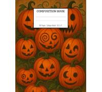Pumpkin Compozition Book - Cozy Autumn Magic: Celebrate fall vibes and Halloween spirit in style / College Ruled / 100 Pages / 8.5x11 Inches