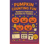 Pumpkin Counting Fun Numbers & Halloween Activities for Toddlers: Fun Halloween Math and Counting Activities for Little Learners
