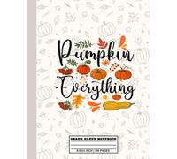 Pumpkin Everything: Grid Paper Notebook, Graph Ruled Paper, Journals For Math and Science Students, Kid, Girl | 8.5x11 in 100 Pages