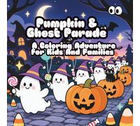 Pumpkin & Ghost Parade: A Coloring Adventure For Kids And Families