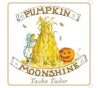 Pumpkin Moonshine by Tasha Tudor Tasha Tudor (Auteur)