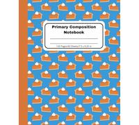 Pumpkin Pie Primary Composition Notebook: Handwriting Practice for Kids