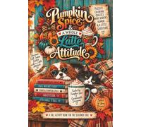 Pumpkin Spice and a Whole Latte Attitude Activity Book: Easy-to-Read Print Puzzles of all kinds, Quizzes, Trivia, and Coloring pages about Pumpkin ... | Perfect for Gifts, Birthdays, and Fall Fun!