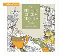 Pumpkin Spice and Everything Nice Coloring Book: Celebrate The Joys of Autumn
