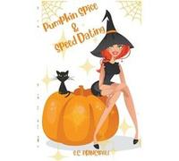 Pumpkin Spice and Speed Dating - S.C. Principale - Draft2Digital - Livre en Anglais S.C. PrincipaleS.C. Principale (Auteur)