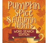 Pumpkin Spice & Autumn Nights Word Search Edition: A Cozy Autumn Word Search Book to Color, Sip, and Solve