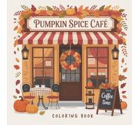Pumpkin Spice Café - Cozy Autumn Coloring Book for Teens & Adults: Ein Malbuch, so cozy wie ein Nachmittag im Café - mit Zimtschnecken, Kaffeeduft und Entspannung.