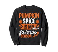 Pumpkin Spice is My Favorite Season Happy Pumpkin Season Sweatshirt