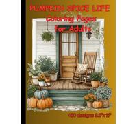 Pumpkin Spice Life Coloring Book for Adults: 50 Cozy Autumn Designs with Pumpkins, Coffee, Candles & Fall Leaves for Relaxation and Stress Relief