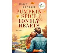 Pumpkin Spice & Lonely Hearts Ein warmherziger Herbstroman mit einer Prise Zimt und Liebe! - Clara Sanders - dotbooks - ebook (ePub) - Livre