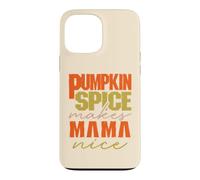 Pumpkin Spice Makes Mama Nice Happy Pumpkin Spice Season Coque pour iPhone 13 Pro Max