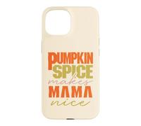 Pumpkin Spice Makes Mama Nice Happy Pumpkin Spice Season Coque pour iPhone 15