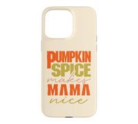 Pumpkin Spice Makes Mama Nice Happy Pumpkin Spice Season Coque pour iPhone 15 Pro Max