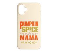 Pumpkin Spice Makes Mama Nice Happy Pumpkin Spice Season Coque pour iPhone 16 Plus