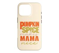 Pumpkin Spice Makes Mama Nice Happy Pumpkin Spice Season Coque pour iPhone 16 Pro