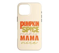 Pumpkin Spice Makes Mama Nice Happy Pumpkin Spice Season Coque pour iPhone 16 Pro Max