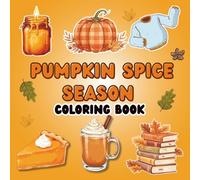 Pumpkin Spice Season: Bold and Easy Fall Coloring Book Featuring Pumpkin Spice, Cozy Drinks, Pumpkins, and Autumn Scenes