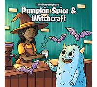 Pumpkin Spice & Witchcraft: A Cozy Fall Coloring Book for Adults with Witches, Pumpkin Spice, Monsters, and Magical Autumn Scenes