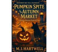 Pumpkin Spite & the Autumn Market: A lantern-lit harvest mystery of warded knots, lighthouse clues, and caramel-spice charms