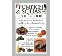 Pumpkin & Squash Cookbook: Make The Most Of These Versatile Vegetables In This Collection Of Recipes (Hardcover) Valerie Ferguson, (Auteur)