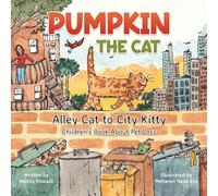 Pumpkin the Cat - Alley Cat to City Kitty: Children's Book About Pet Loss