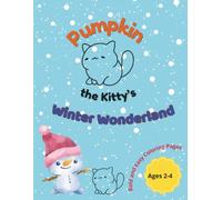 Pumpkin the Kitty’s Winter Wonderland: Bold and Easy Winter Coloring Book for Toddlers Ages 2-4 | Cute Kitten Snowy Adventures Activity Pages for Kids