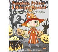 Pumpkins, Potions & Midnight Mischief: A Whimsical Coloring Book