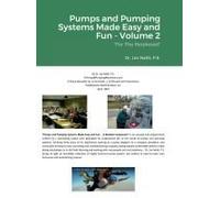 Pumps And Pumping Systems Made Easy And Fun - Volume 2