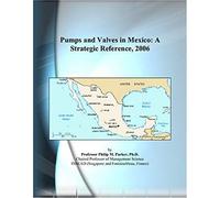 Pumps And Valves In Mexico: A Strategic Reference, 2006