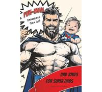 Pun-Man: Embarass Them All! Dad Jokes for Super Dads (cape not included)