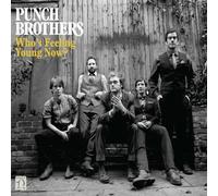Punch Brothers - Who S Feeling Young Now [Import]