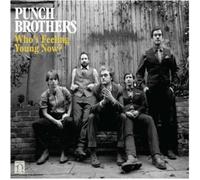 Punch Brothers - Who's Feeling Young Now? [Standard]