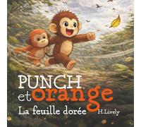 Punch et Orange. La feuille dorée: Une douce histoire du soir sur l’aventure, l’amitié et le chemin vers la maison.