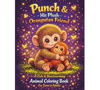 Punch & His Plush Orangutan Friend: A Cute & Heartwarming Animal Coloring Book For Teens & Adults