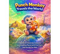 Punch Monkey Travels the World - Volume 2: Explore 65 More Countries, Cultures, and Amazing Places with Fun Facts and Stories for Kids