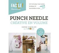Punch needle créative en volume - Un livre pour tout savoir, pratique et accessible à tous