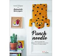 Punch needle: Réaliser des objets déco, Customiser ses vêtements et accesoires