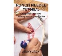 PUNCH NEEDLE TUTORIAL: A Beginner's Guide to Creating Beautiful Textile Art