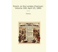 Punch, or the London Charivari, Volume 100, April 25, 1891