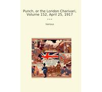 Punch, or the London Charivari, Volume 152, April 25, 1917