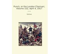 Punch, or the London Charivari, Volume 152, April 4, 1917