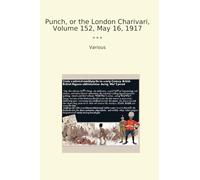 Punch, or the London Charivari, Volume 152, May 16, 1917