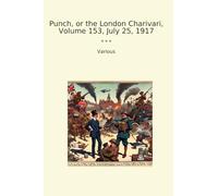 Punch, or the London Charivari, Volume 153, July 25, 1917